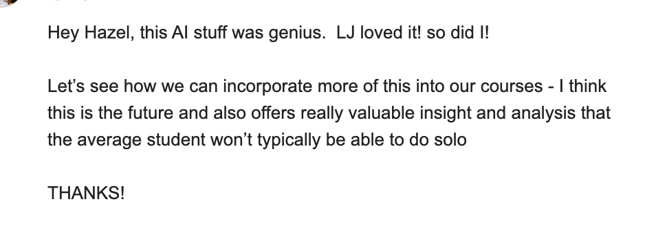 Feedback: Hey Hazel, this AI stuff was genius. Let's see how we can incorporate more of this into our courses — I think this is the future.